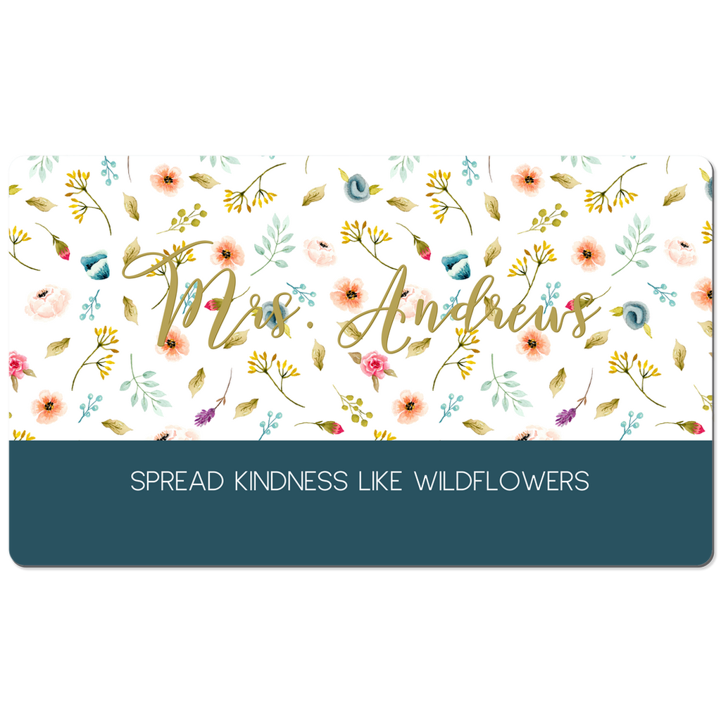 Spread Kindness Like Wildflowers Teacher Desk Mat