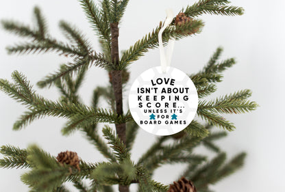 Love Isn't About Keeping Score Ornament