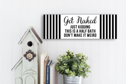 Get Naked Bathroom Sign, Bllack & White Stripes