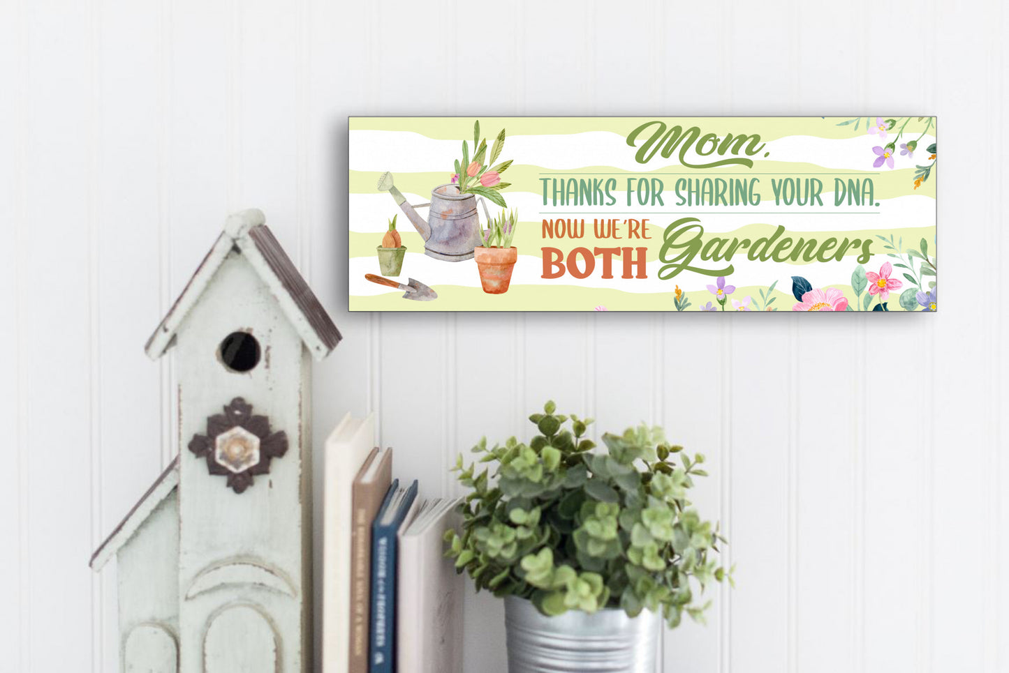 Mom Now We're Both Gardeners Sign