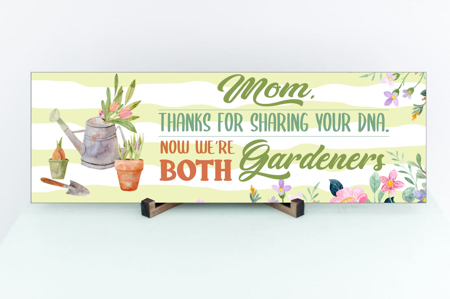 Mom Now We're Both Gardeners Sign